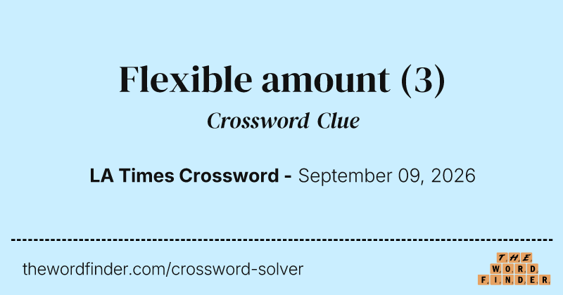 Flexible amount crossword clue image