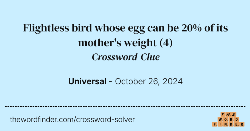 Flightless bird whose egg can be 20% of its mother's weight crossword clue image