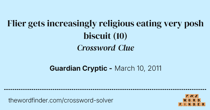 Flier gets increasingly religious eating very posh biscuit crossword clue image