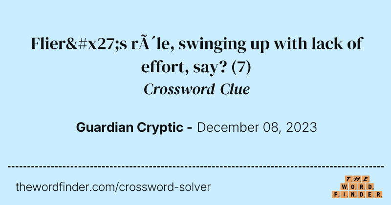 Flier's rôle, swinging up with lack of effort, say? crossword clue image