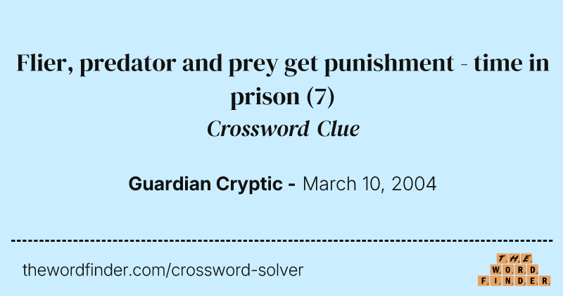 Flier, predator and prey get punishment - time in prison crossword clue image