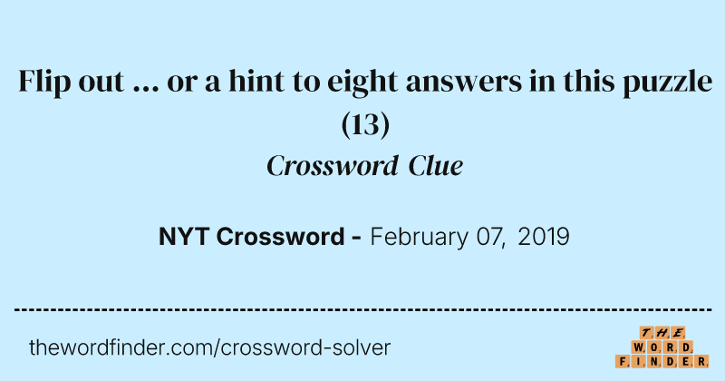 Flip out ... or a hint to eight answers in this puzzle crossword clue image