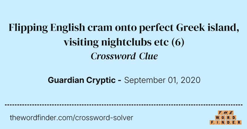 Flipping English cram onto perfect Greek island, visiting nightclubs etc crossword clue image