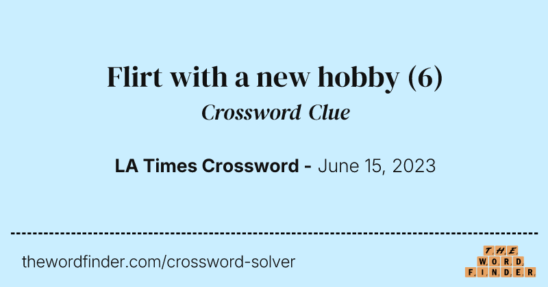 Flirt with a new hobby crossword clue image