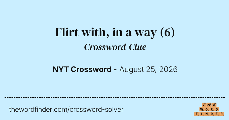 Flirt with, in a way crossword clue image