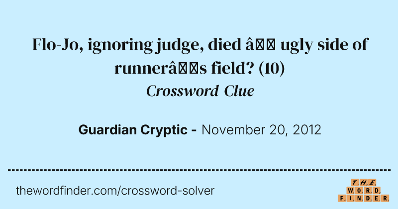 Flo-Jo, ignoring judge, died — ugly side of runner’s field? crossword clue image