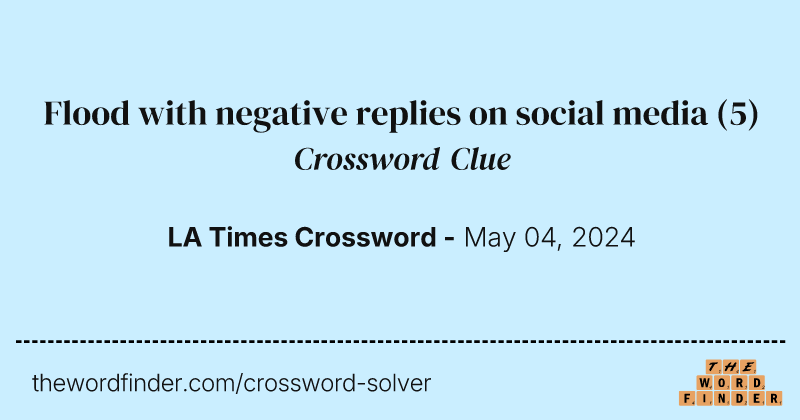 Flood with negative replies on social media crossword clue image
