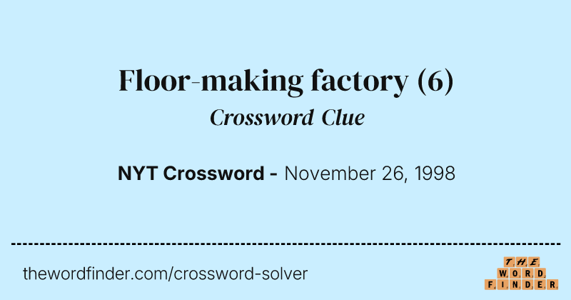 Floor-making factory crossword clue image