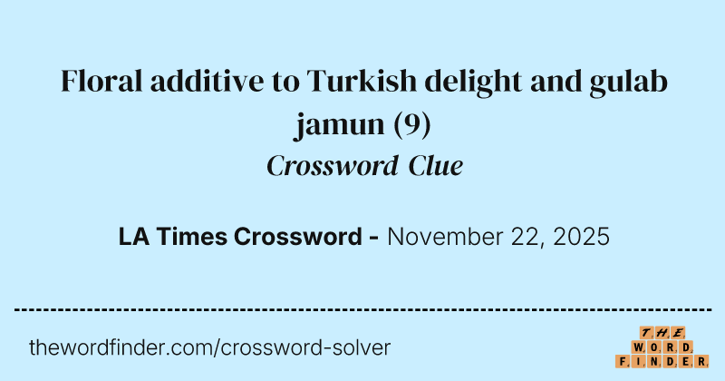 Floral additive to Turkish delight and gulab jamun crossword clue image
