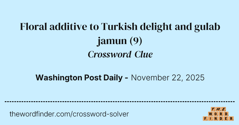 Floral additive to Turkish delight and gulab jamun crossword clue image