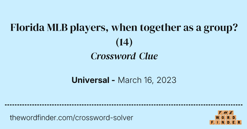 Florida MLB players, when together as a group? crossword clue image