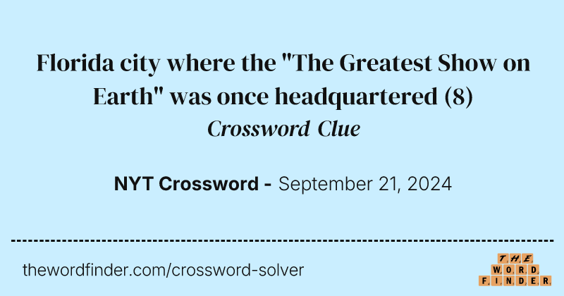 Florida city where the "The Greatest Show on Earth" was once headquartered crossword clue image