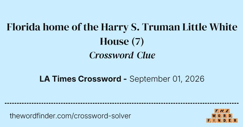 Florida home of the Harry S. Truman Little White House crossword clue image