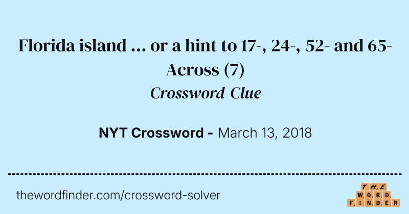 Florida island ... or a hint to 17-, 24-, 52- and 65-Across crossword clue image