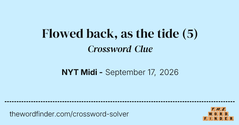 Flowed back, as the tide crossword clue image