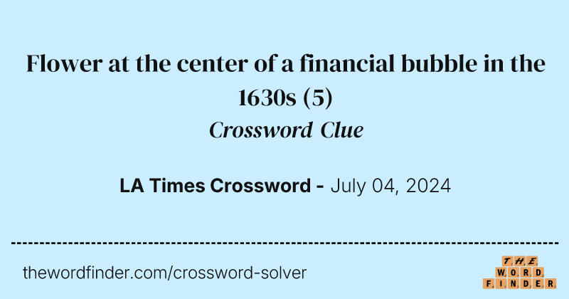 Flower at the center of a financial bubble in the 1630s crossword clue image