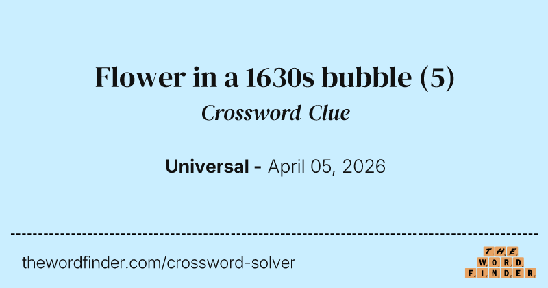 Flower in a 1630s bubble crossword clue image