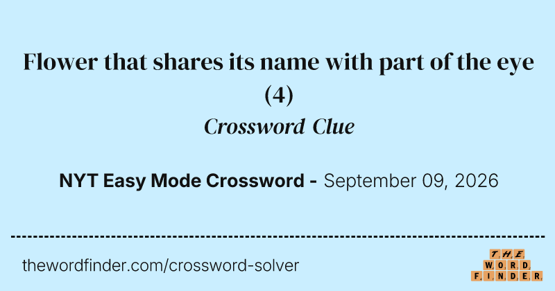 Flower that shares its name with part of the eye crossword clue image
