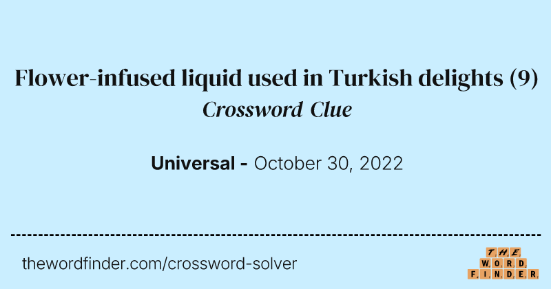 Flower-infused liquid used in Turkish delights crossword clue image