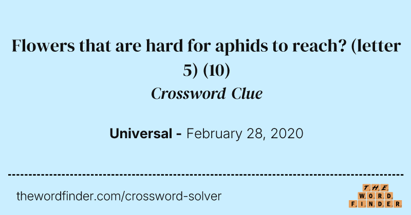 Flowers that are hard for aphids to reach? (letter 5) crossword clue image