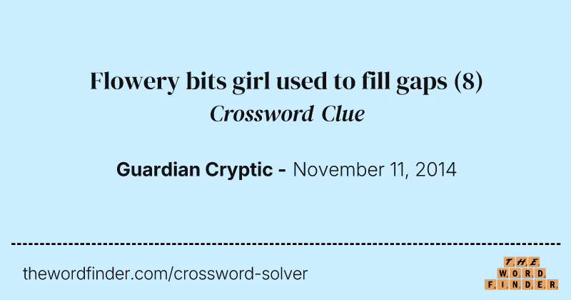 Flowery bits girl used to fill gaps crossword clue image