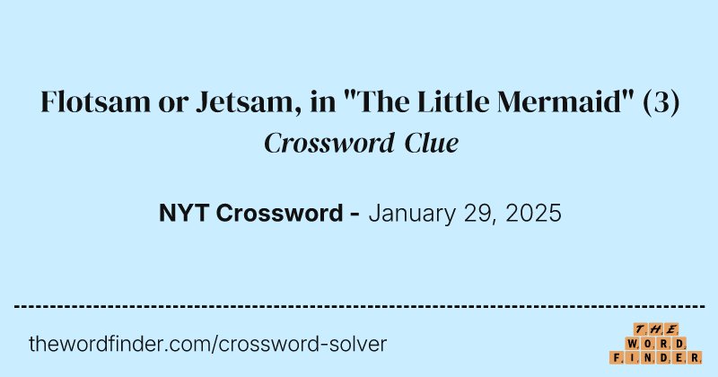Flotsam or Jetsam, in "The Little Mermaid" crossword clue image
