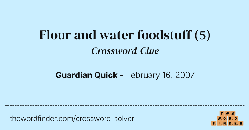 Flour and water foodstuff crossword clue image