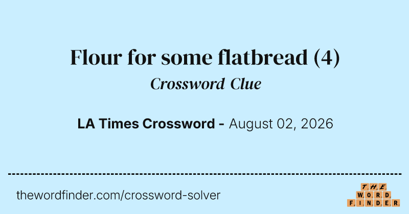 Flour for some flatbread crossword clue image