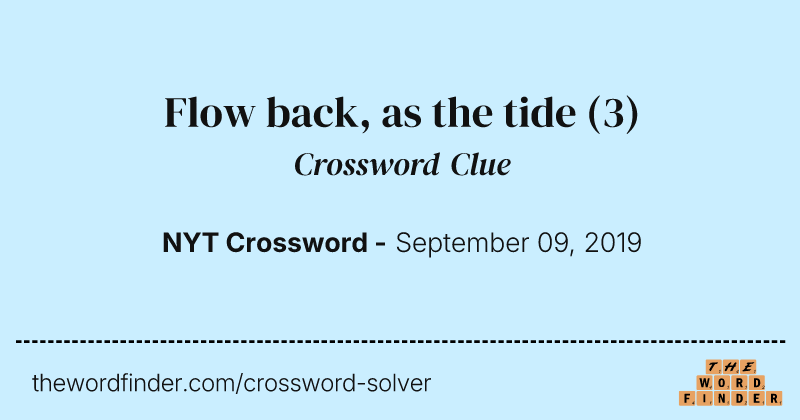 Flow back, as the tide crossword clue image