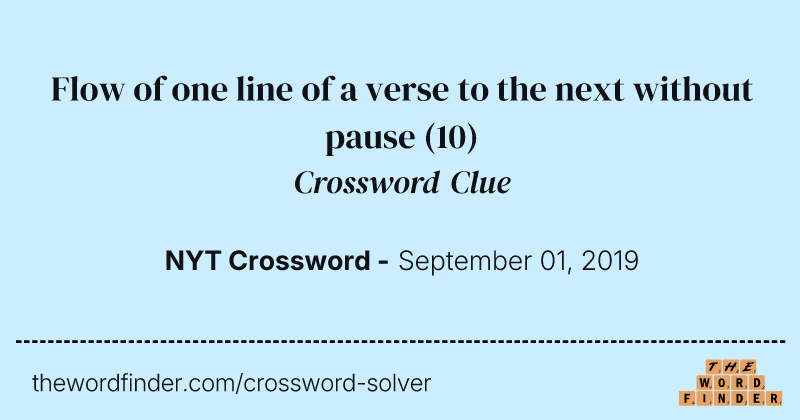 Flow of one line of a verse to the next without pause crossword clue image