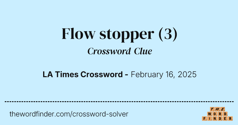 Flow stopper crossword clue image