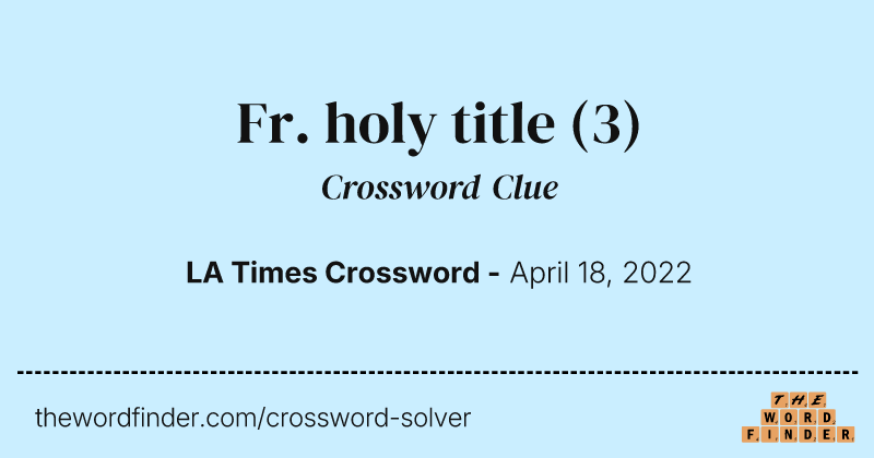 Fr. holy title crossword clue image