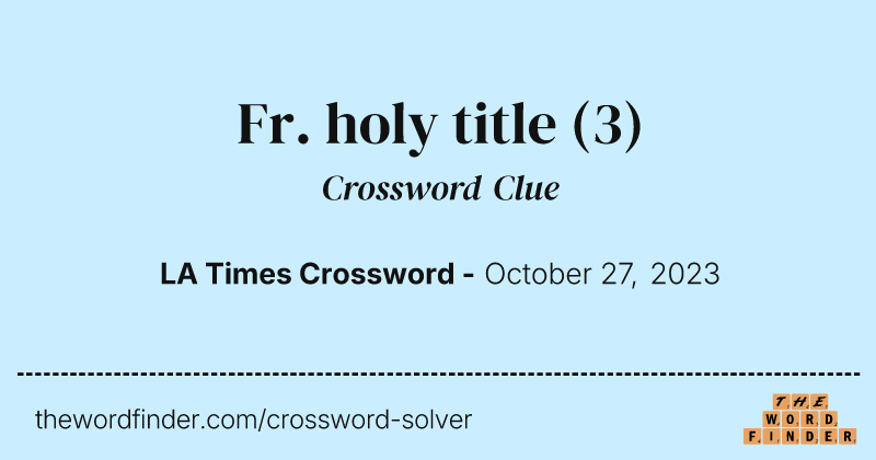 Fr. holy title crossword clue image