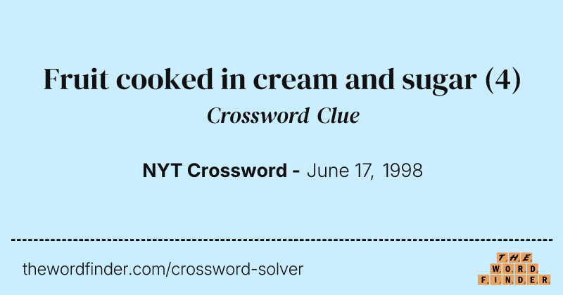 Fruit cooked in cream and sugar crossword clue image
