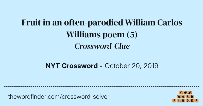 Fruit in an often-parodied William Carlos Williams poem crossword clue image