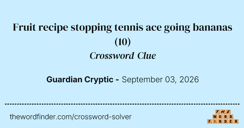Fruit recipe stopping tennis ace going bananas crossword clue image