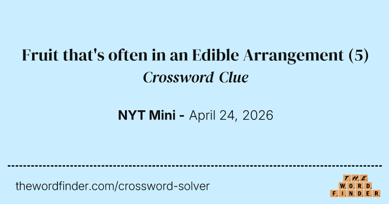 Fruit that's often in an Edible Arrangement crossword clue image