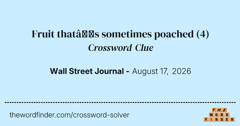 Fruit that’s sometimes poached crossword clue image