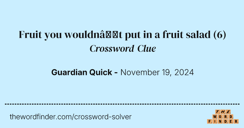 Fruit you wouldn’t put in a fruit salad crossword clue image