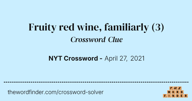 Fruity red wine, familiarly crossword clue image