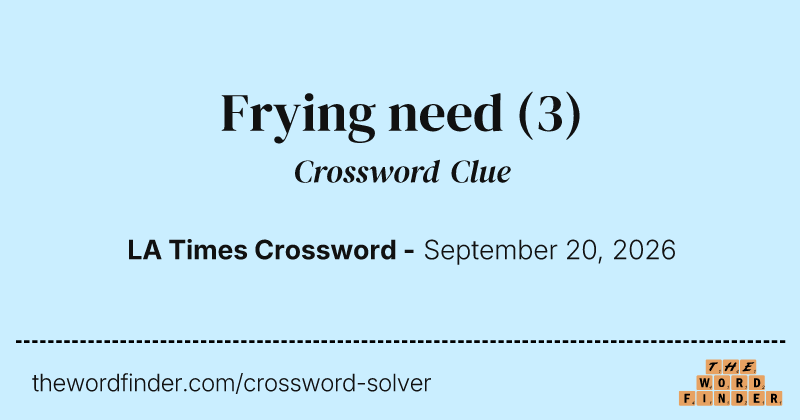 Frying need crossword clue image