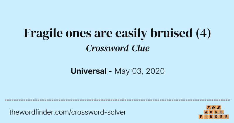 Fragile ones are easily bruised crossword clue image