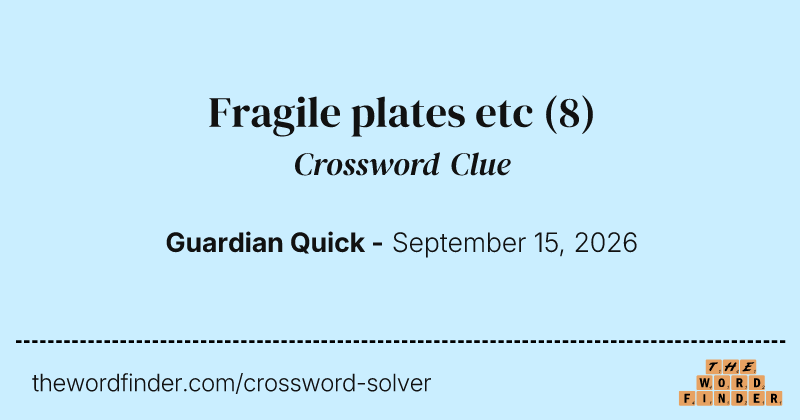 Fragile plates etc crossword clue image