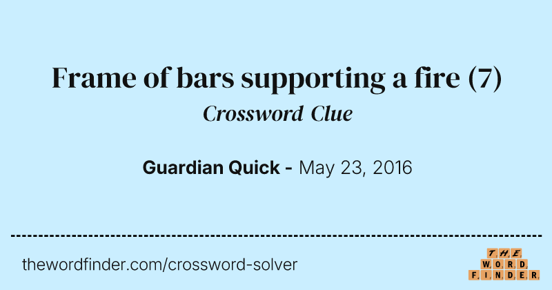Frame of bars supporting a fire crossword clue image