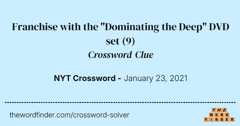 Franchise with the "Dominating the Deep" DVD set crossword clue image