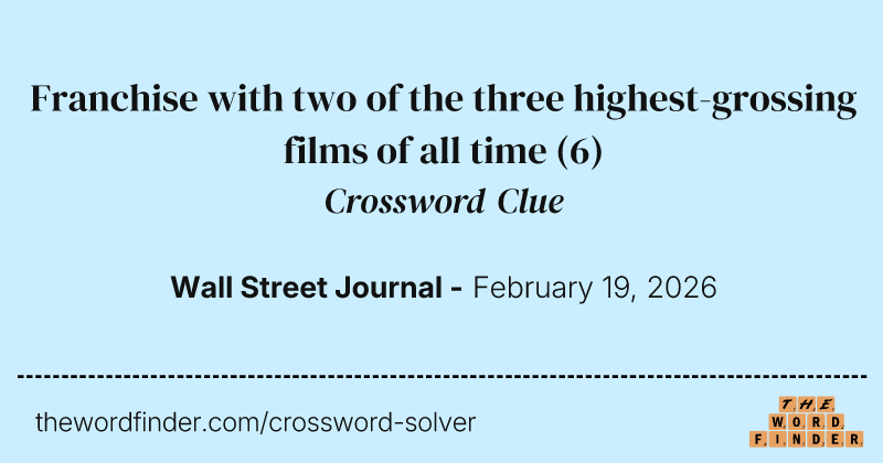 Franchise with two of the three highest-grossing films of all time crossword clue image