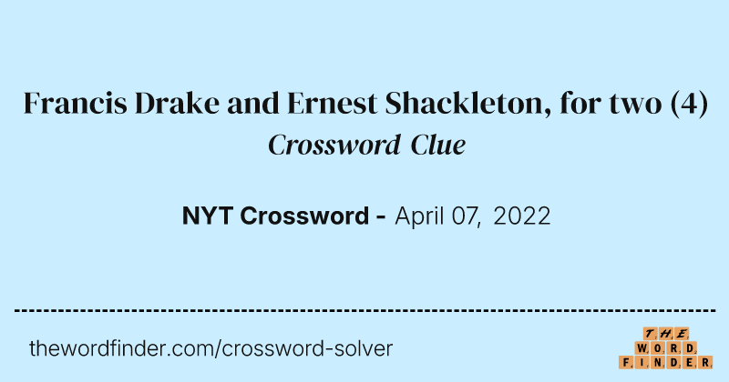 Francis Drake and Ernest Shackleton, for two crossword clue image