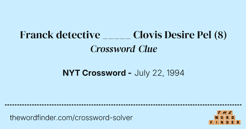 Franck detective _____ Clovis Desire Pel crossword clue image