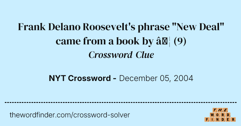 Frank Delano Roosevelt's phrase "New Deal" came from a book by … crossword clue image