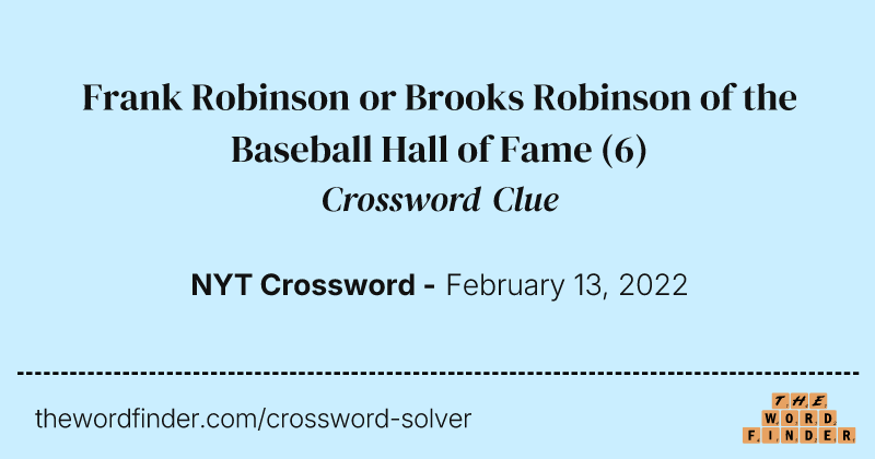 Frank Robinson or Brooks Robinson of the Baseball Hall of Fame crossword clue image